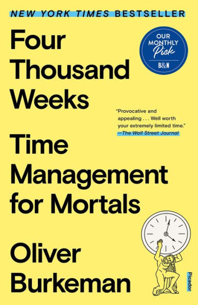 Four Thousand Weeks: Time Management for Mortals