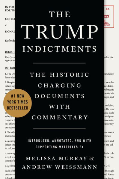 The Trump Indictments: The Historic Charging Documents with Commentary