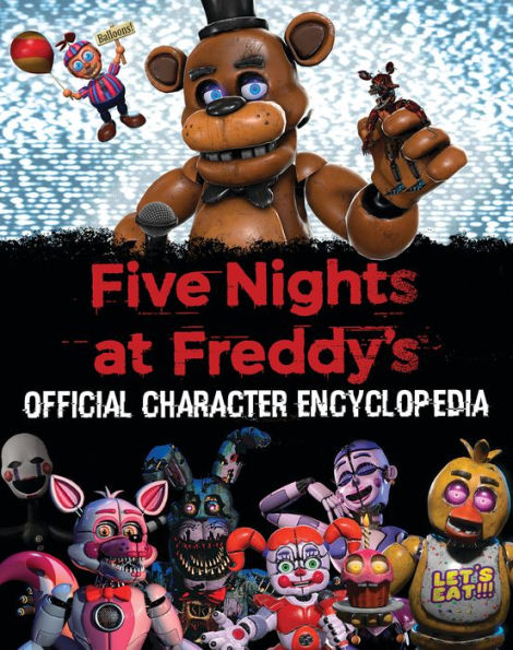 Five Nights at Freddy's Character Encyclopedia (An AFK Book)