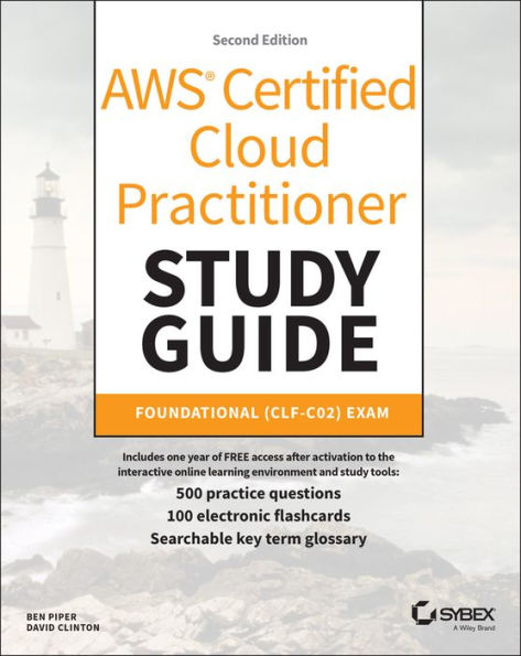 AWS Certified Cloud Practitioner Study Guide With 500 Practice Test Questions: Foundational (CLF-C02) Exam
