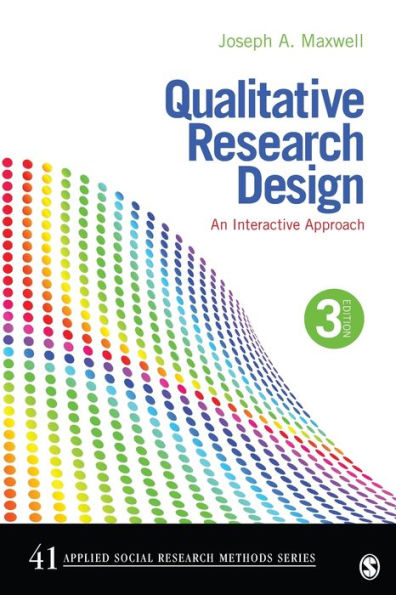 Qualitative Research Design: An Interactive Approach / Edition 3