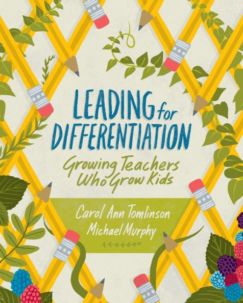 Leading for Differentiation: Growing Teachers Who Grow Kids