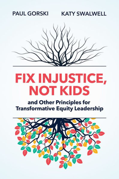 Fix Injustice, Not Kids and Other Principles for Transformative Equity Leadership