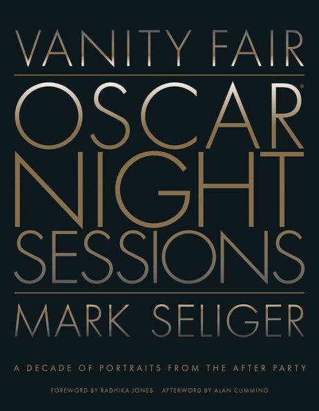 Vanity Fair: Oscar Night Sessions: A Decade of Portraits from the After-Party