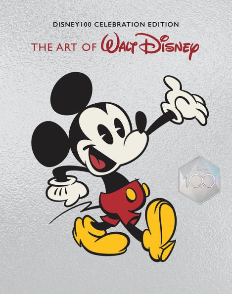 The Art of Walt Disney: From Mickey Mouse to the Magic Kingdoms and Beyond (Disney 100 Celebration Edition)