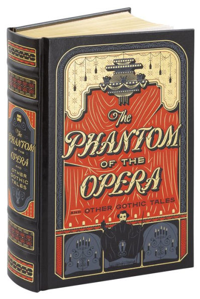 The Phantom of the Opera and Other Gothic Tales (Barnes & Noble Collectible Editions)