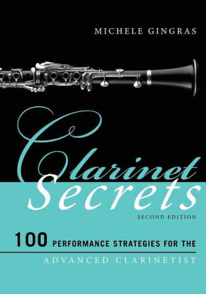 Clarinet Secrets: 100 Performance Strategies for the Advanced Clarinetist