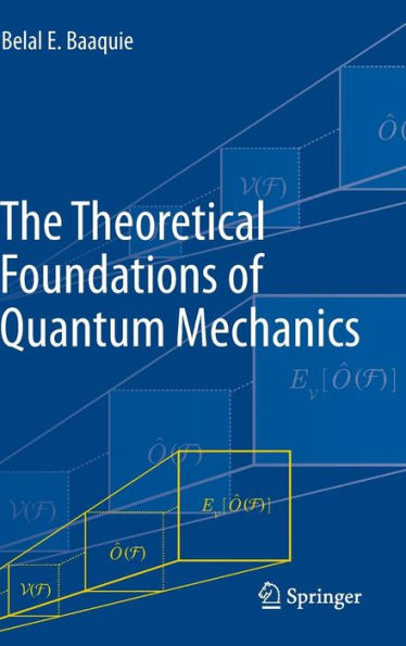 The Theoretical Foundations of Quantum Mechanics / Edition 1