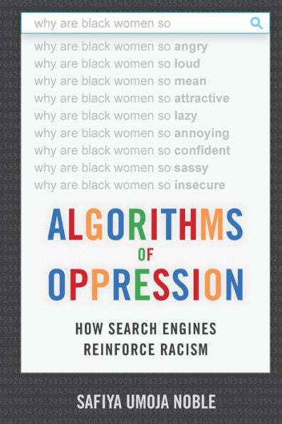 Algorithms of Oppression: How Search Engines Reinforce Racism