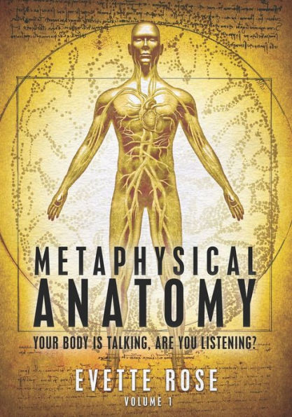 Metaphysical Anatomy: Your body is talking, are you listening?