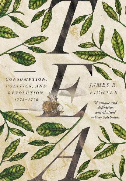 Tea: Consumption, Politics, and Revolution, 1773-1776