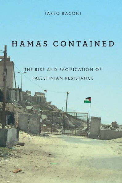 Hamas Contained: The Rise and Pacification of Palestinian Resistance