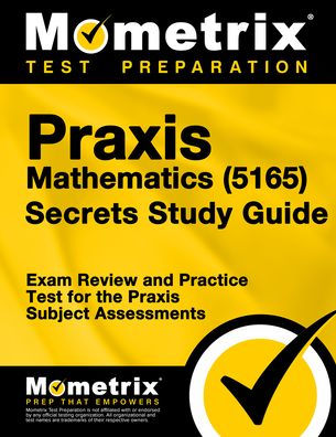 Praxis Mathematics (5165) Secrets Study Guide