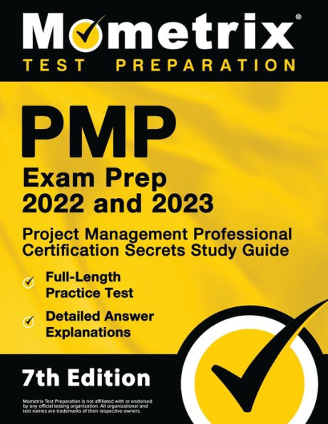 PMP Exam Prep 2022 and 2023 - Project Management Professional Certification Secrets Study Guide, Full-Length Practice Test, Detailed Answer Explanations