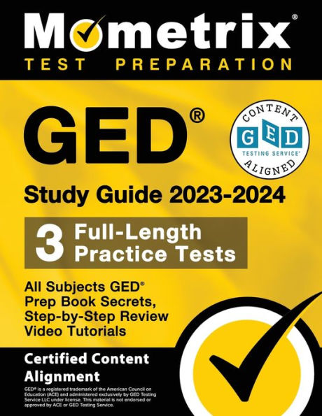 GED Study Guide 2023-2024 All Subjects - 3 Full-Length Practice Tests, GED Prep Book Secrets, Step-by-Step Review Video Tutorials: [Certified Content Alignment]