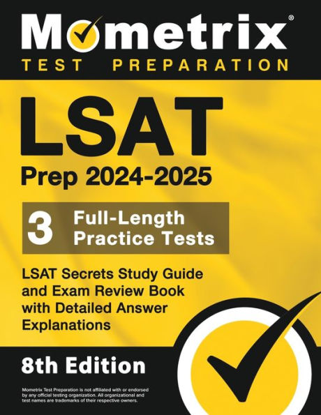 LSAT Prep 2024-2025 - 3 Full-Length Practice Tests, LSAT Secrets Study Guide and Exam Review Book with Detailed Answer Explanations: [8th Edition]