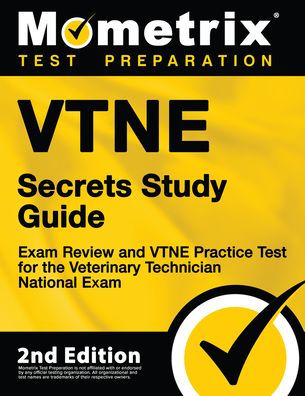 VTNE Secrets Study Guide - Exam Review and VTNE Practice Test for the Veterinary Technician National Exam