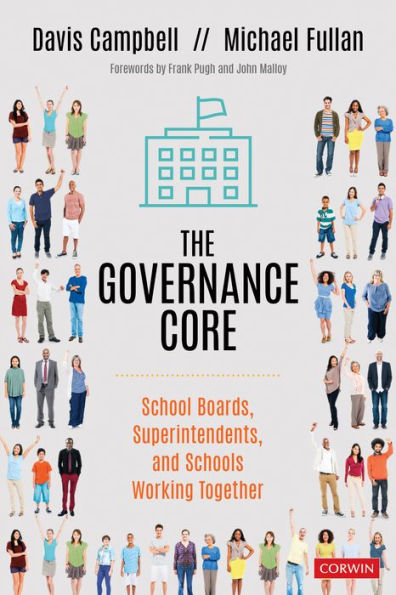 The Governance Core: School Boards, Superintendents, and Schools Working Together / Edition 1