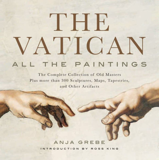 Vatican: All the Paintings: The Complete Collection of Old Masters, Plus More than 300 Sculptures, Maps, Tapestries, and other Artifacts