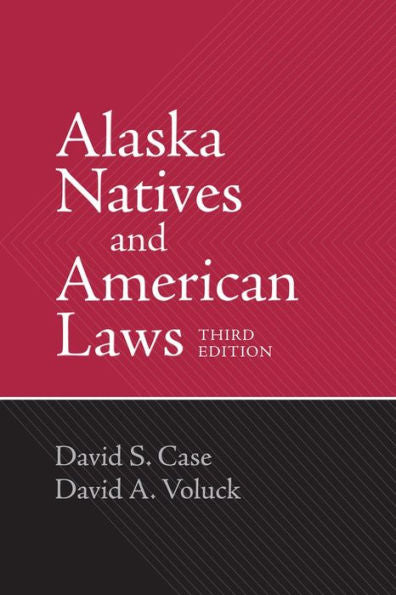 Alaska Natives and American Laws: Third Edition / Edition 3