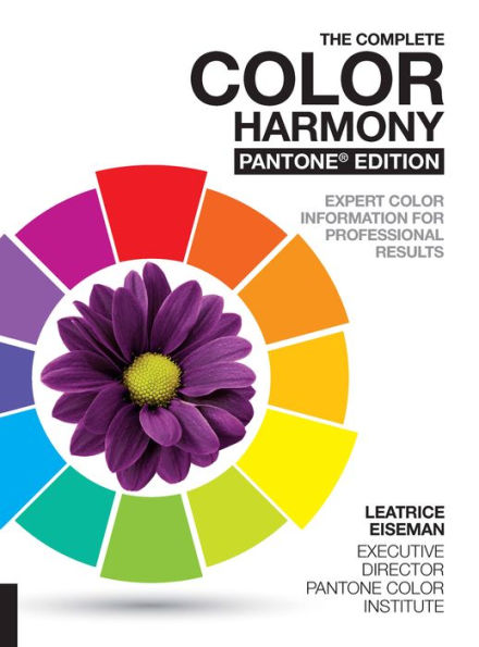 The Complete Color Harmony, Pantone Edition: Expert Color Information for Professional Results