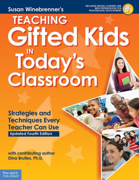 Teaching Gifted Kids in Today's Classroom: Strategies and Techniques Every Teacher Can Use