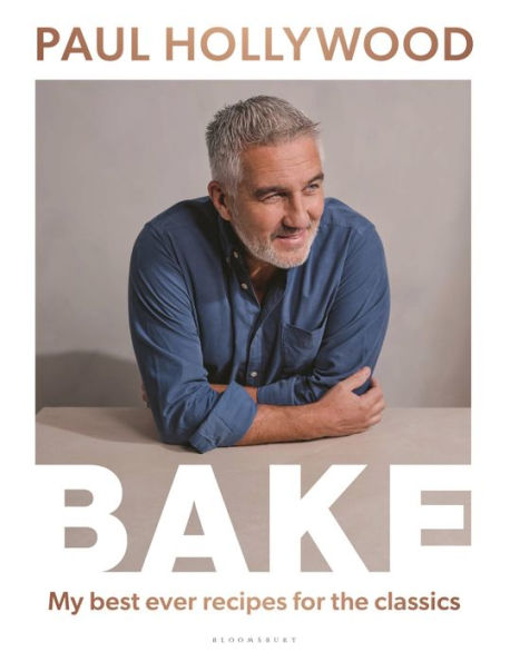 Bake: My Best Ever Recipes for the Classics