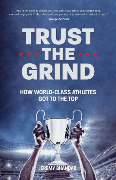 Trust the Grind: How World-Class Athletes Got To The Top (Sports Book for Boys, Gift for Boys) (Ages 15-17)