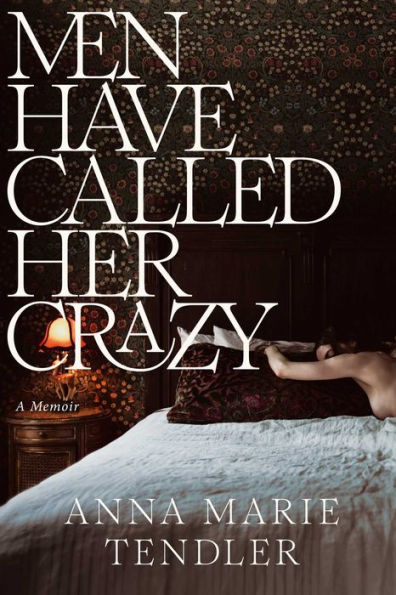 Men Have Called Her Crazy: A Memoir