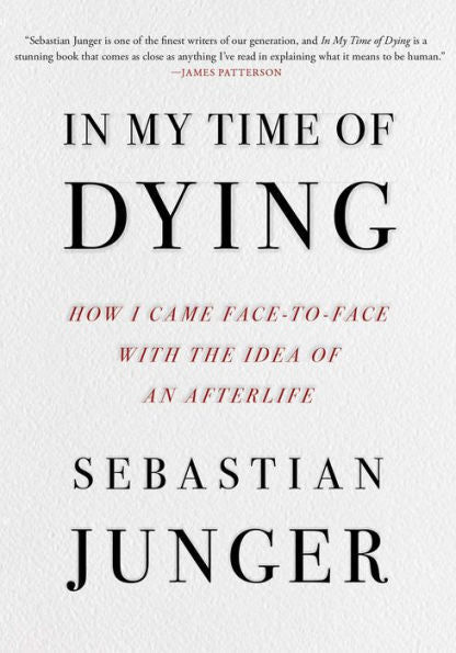 In My Time of Dying: How I Came Face to Face with the Idea of an Afterlife