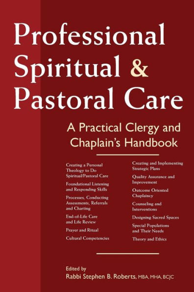 Professional Spiritual & Pastoral Care: A Practical Clergy and Chaplain's Handbook