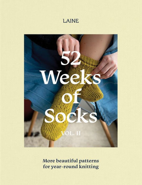 52 Weeks of Socks, Vol. II: More Beautiful Patterns for Year-round Knitting