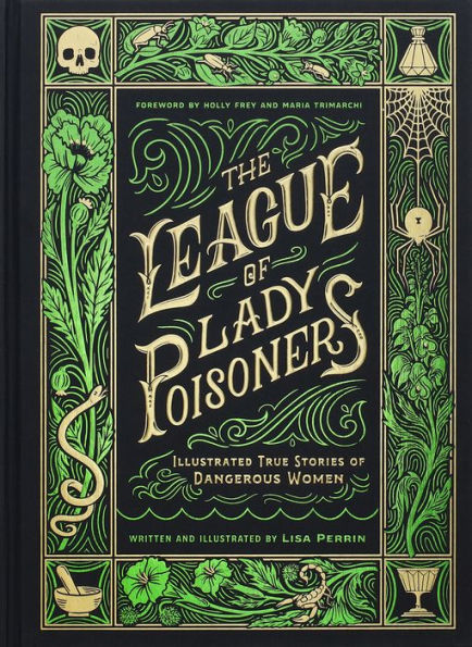 The League of Lady Poisoners: Illustrated True Stories of Dangerous Women