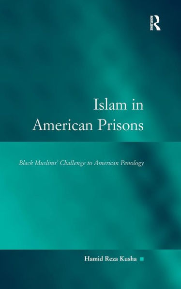 Islam in American Prisons: Black Muslims' Challenge to American Penology