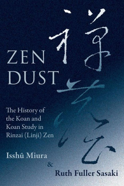 Zen Dust: The History of the Koan and Koan Study in Rinzai (Linji) Zen