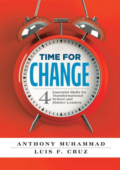 Time for Change: Four Essential Skills for Transformational School and District Leaders (Educational Leadership Development for Change Management)