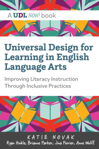 Universal Design for Learning in English Language Arts: Improving Literacy Instruction Through Inclusive Practices