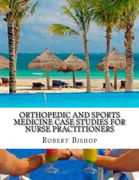 Orthopedic and Sports Medicine Case Studies for Nurse Practitioners