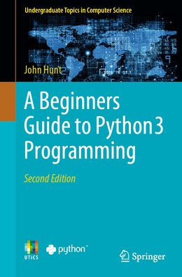 A Beginners Guide to Python 3 Programming