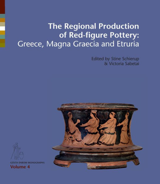 The Regional Production of Red Figure Pottery: Greece, Manga Graecia and Etruria