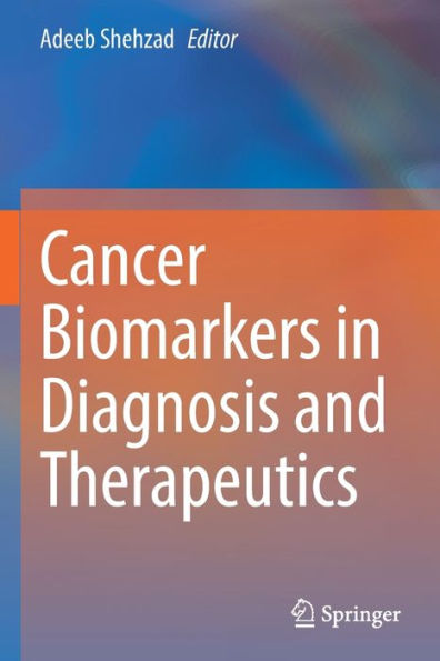 Cancer Biomarkers in Diagnosis and Therapeutics