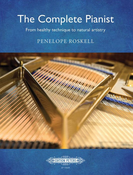 The Complete Pianist -- From Healthy Technique to Natural Artistry: Book & Online Video