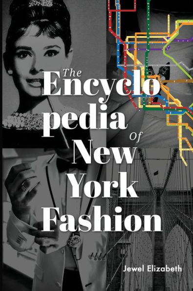 The Encyclopedia of New York Fashion: 365 People, Places and Things That Made NYC Fashion