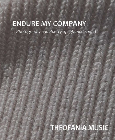 Endure My Company: Photography and Poetry of light and sound