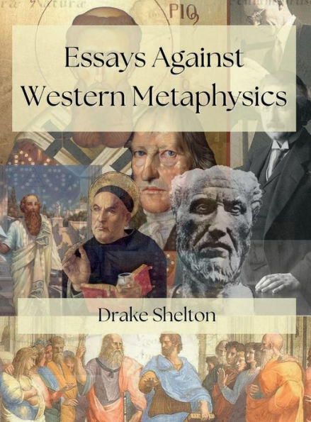 Essays Against Western Metaphysics