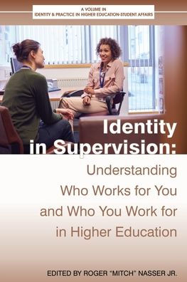 Identity in Supervision: Understanding Who Works for You and Who You Work for in Higher Education