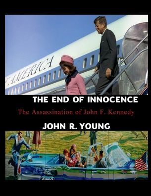 The End of Innocence: The Assassination of John F. Kennedy